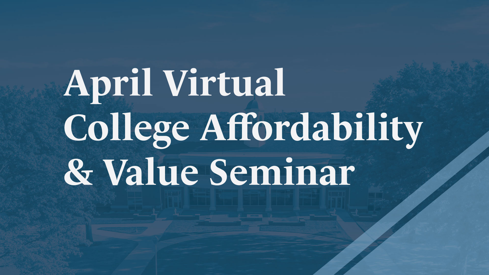 April Virtual College Affordability & Value Seminar
