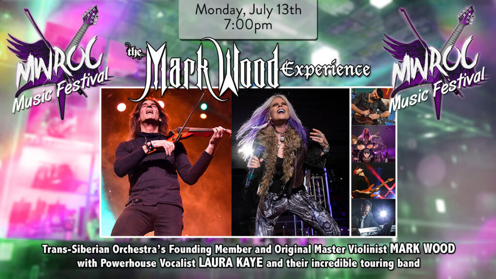 Advertisement for the MWROC Music Festival, Mark Wood Experience, featuring Trans-Siberian Orchestra's Original Master Violinist Mark Wood and Powerhouse Vocalist Laura Kaye.